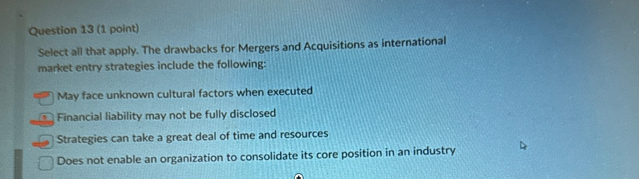  Question 13(1 point) Select all that apply. The drawbacks for Mergers