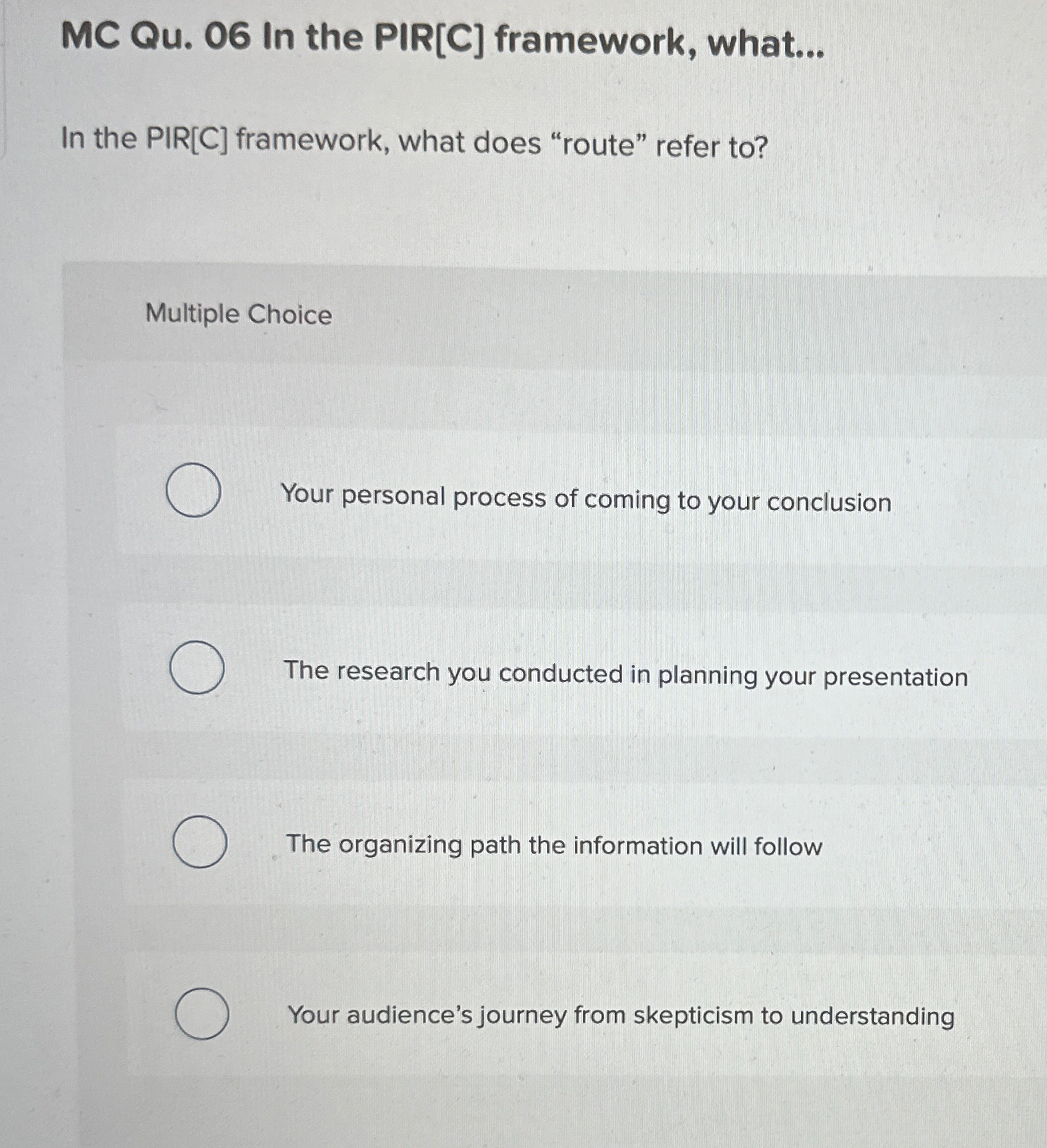  MC Qu.06 In the PIR[C] framework, what... In the PIR[C] framework,