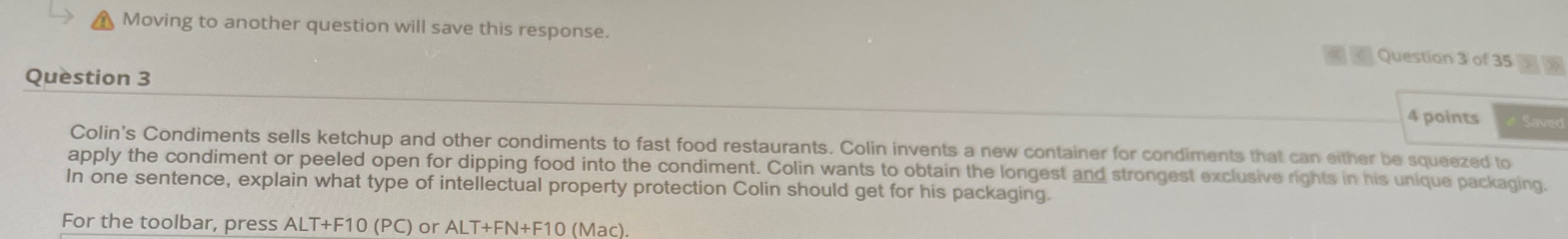  Questi Moving to another question will save this response. Question 3
