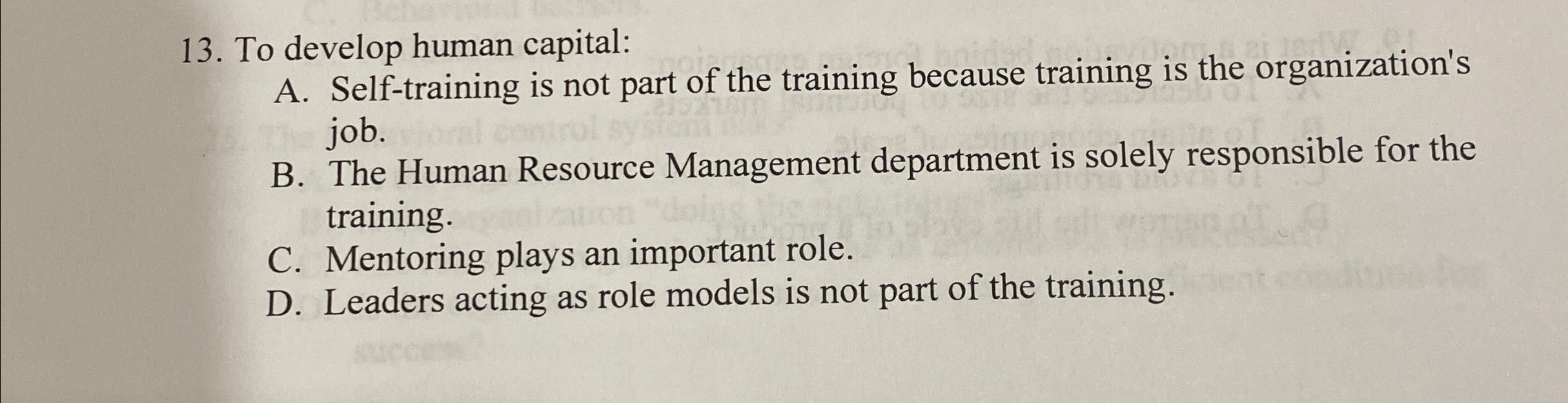  To develop human capital: A. Self-training is not part of the