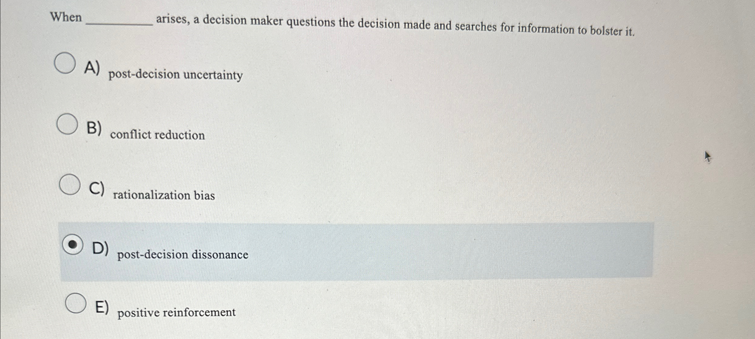  When arises, a decision maker questions the decision made and searches