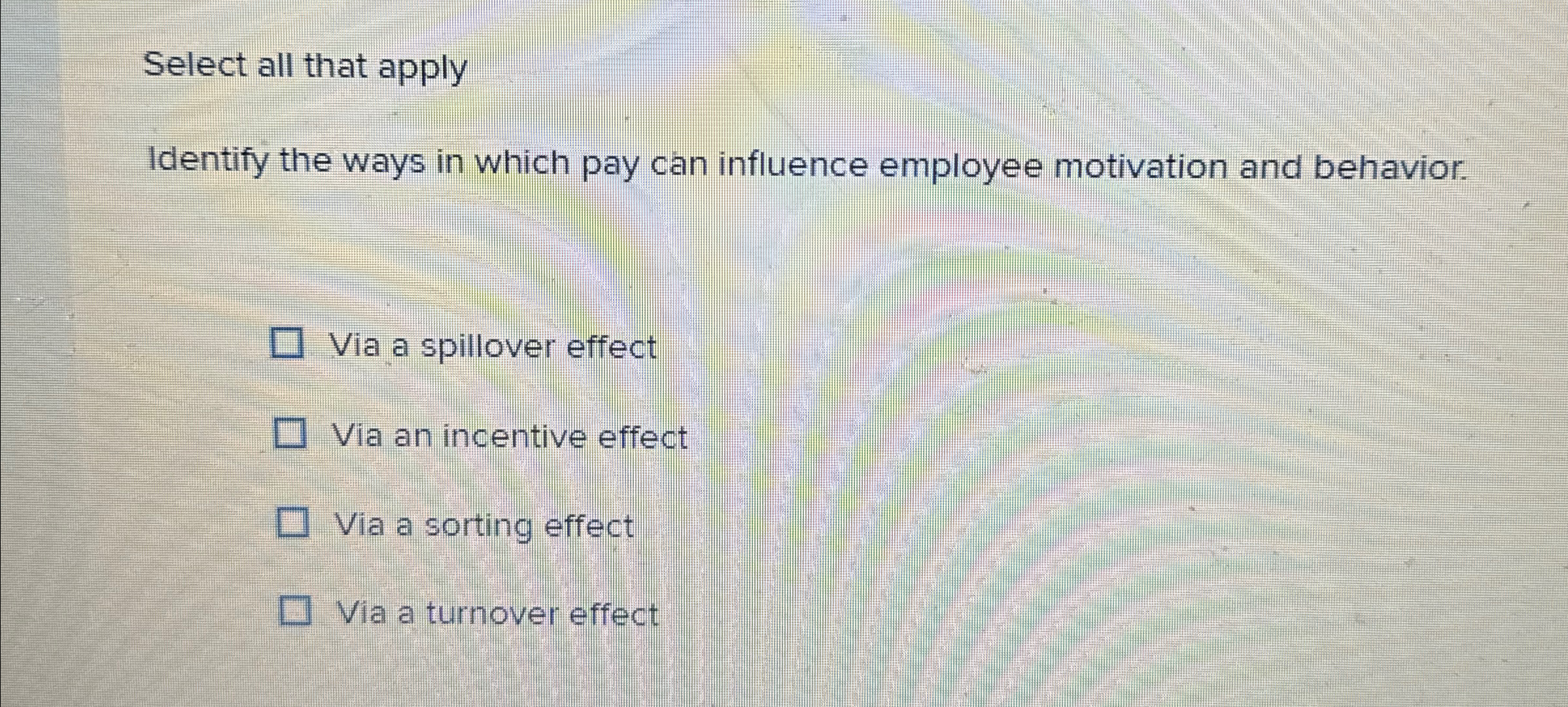  Select all that apply Identify the ways in which pay can