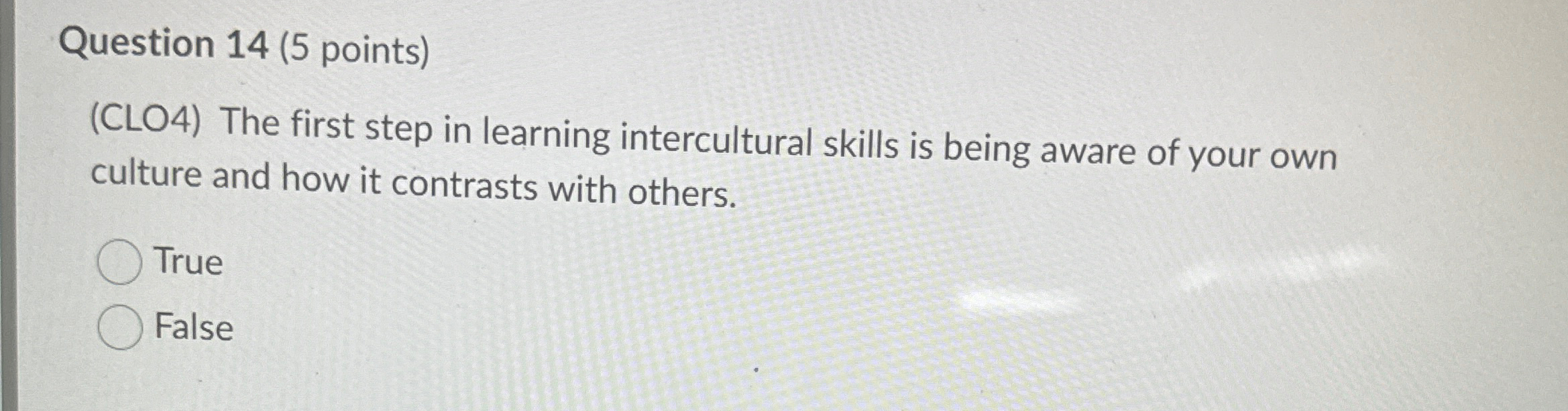  Question 14(5 points) (CLO4) The first step in learning intercultural skills