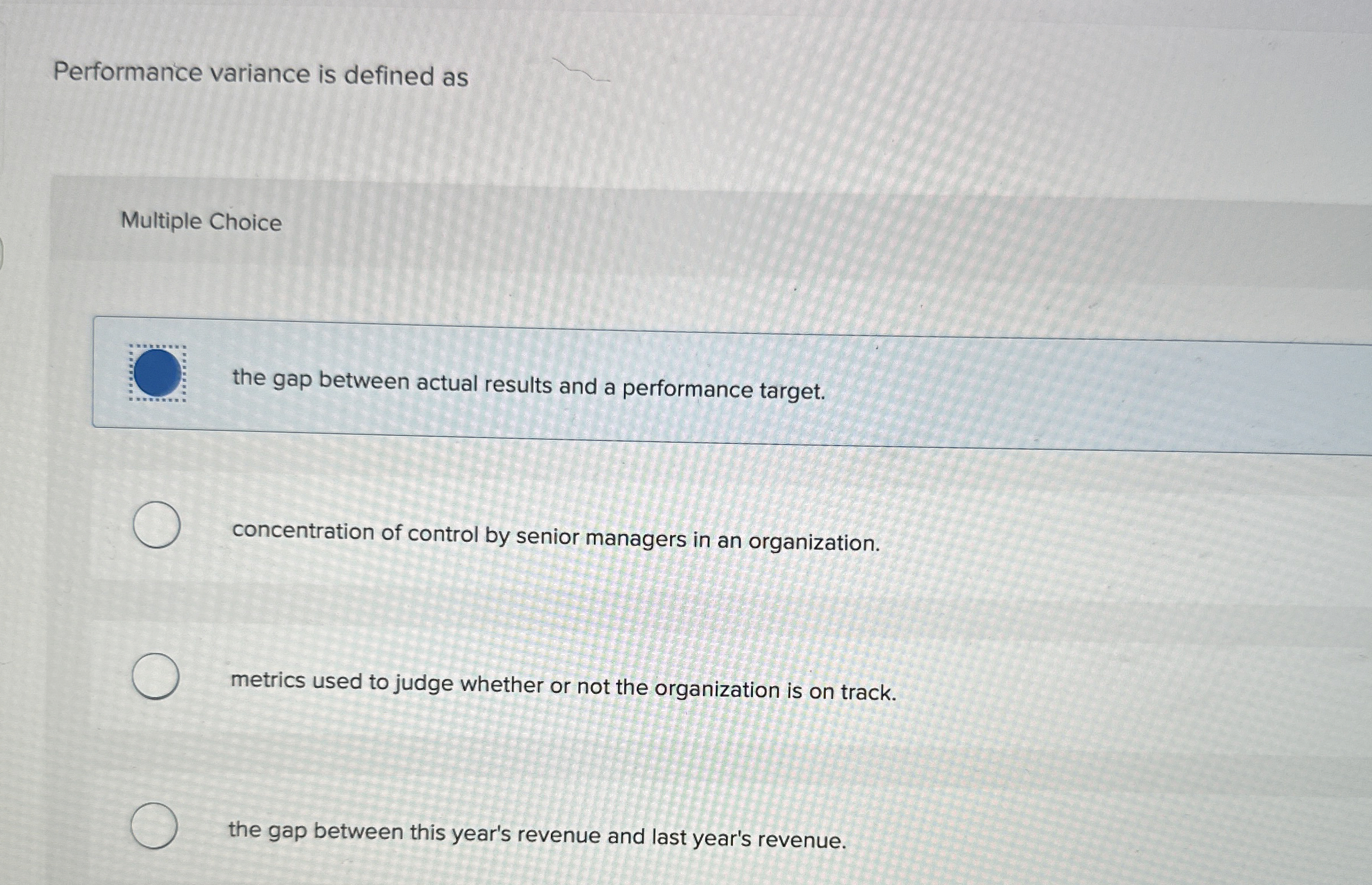  Performance variance is defined as Multiple Choice the gap between actual