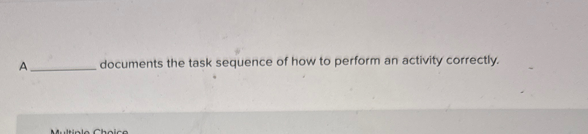  A documents the task sequence of how to perform an activity