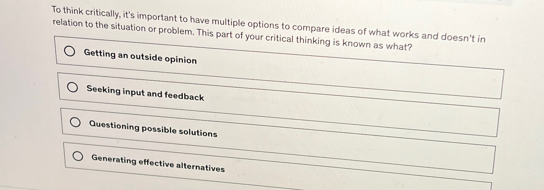 To think critically, it's important to have multiple options to compare