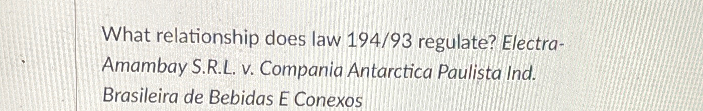  What relationship does law 194/93 regulate? Electra- Amambay S.R.L. v. Compania