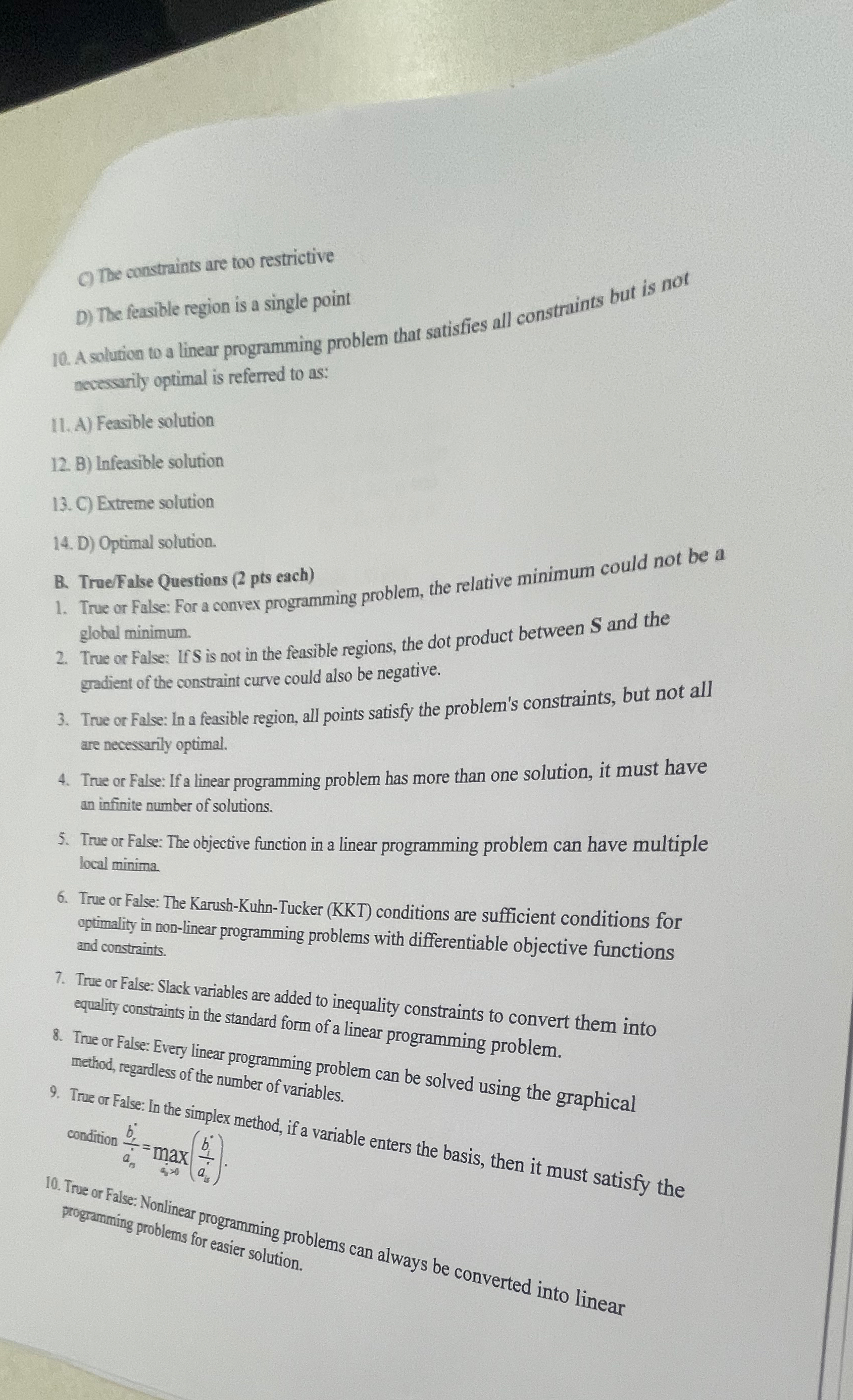  C) The constraints are too restrictive D) The feasible region is