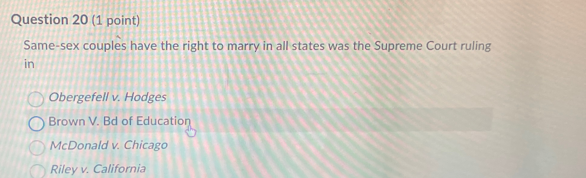  Question 20(1 point) Same-sex couples have the right to marry in