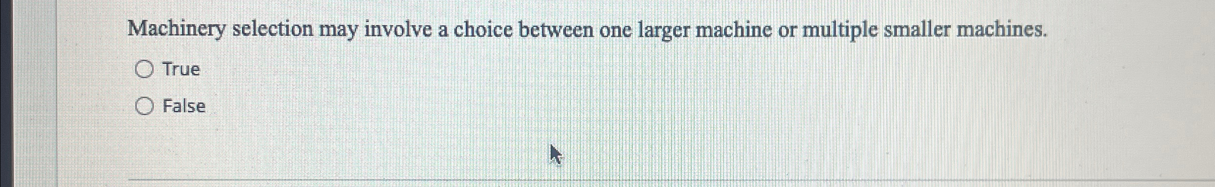  Machinery selection may involve a choice between one larger machine or