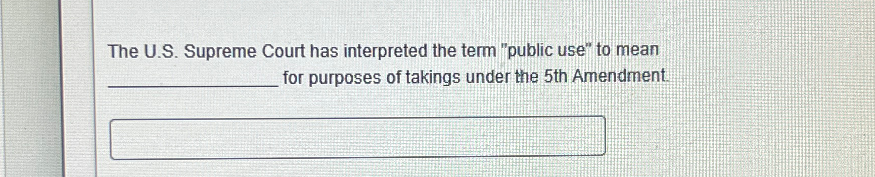  The U.S. Supreme Court has interpreted the term "public use" to
