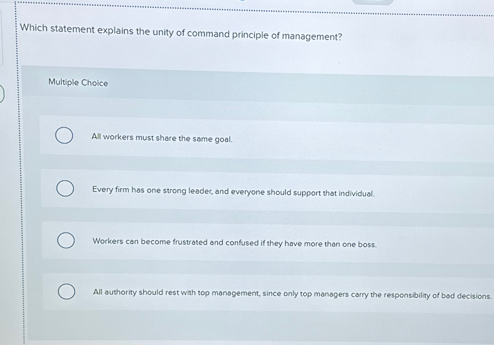  Which statement explains the unity of command principle of management? Multiple