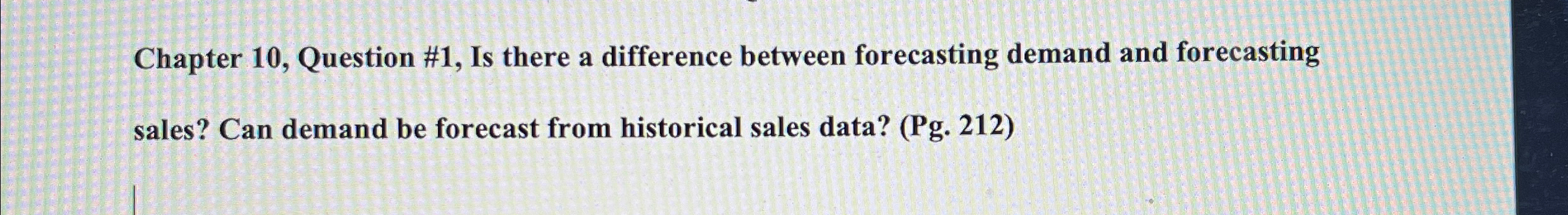  Chapter 10, Question #1, Is there a difference between forecasting demand