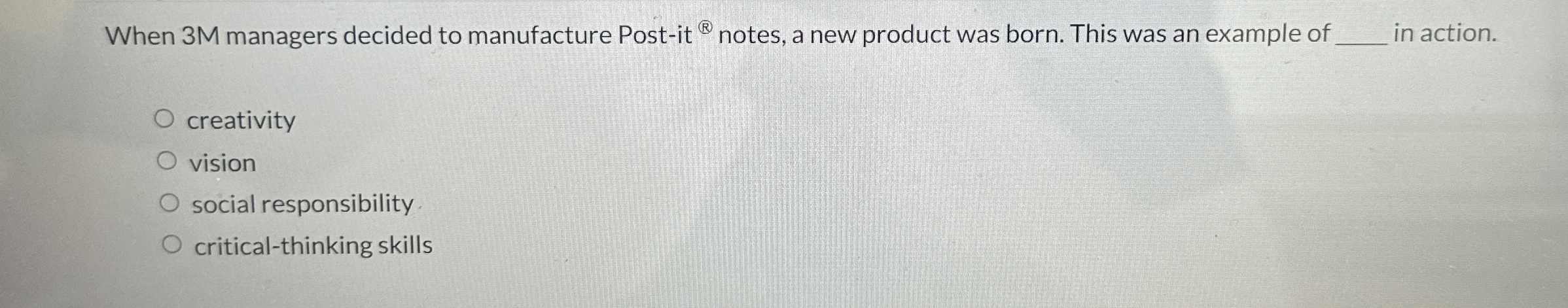  When 3M managers decided to manufacture Post-it ?R notes, a new
