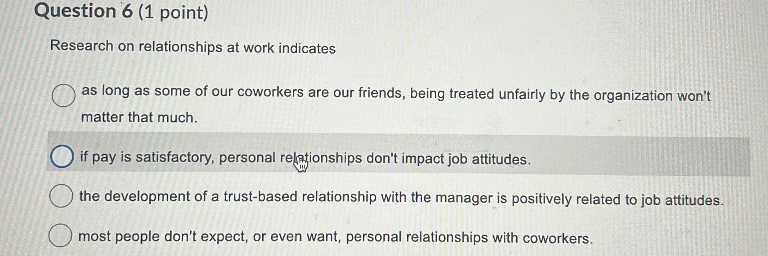  Question 6(1 point) Research on relationships at work indicates as long