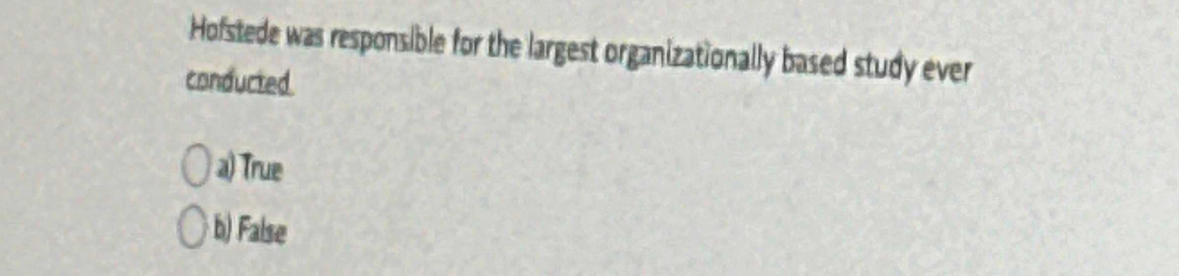  Hofstede was responsible for the largest organizationally based study ever conducted