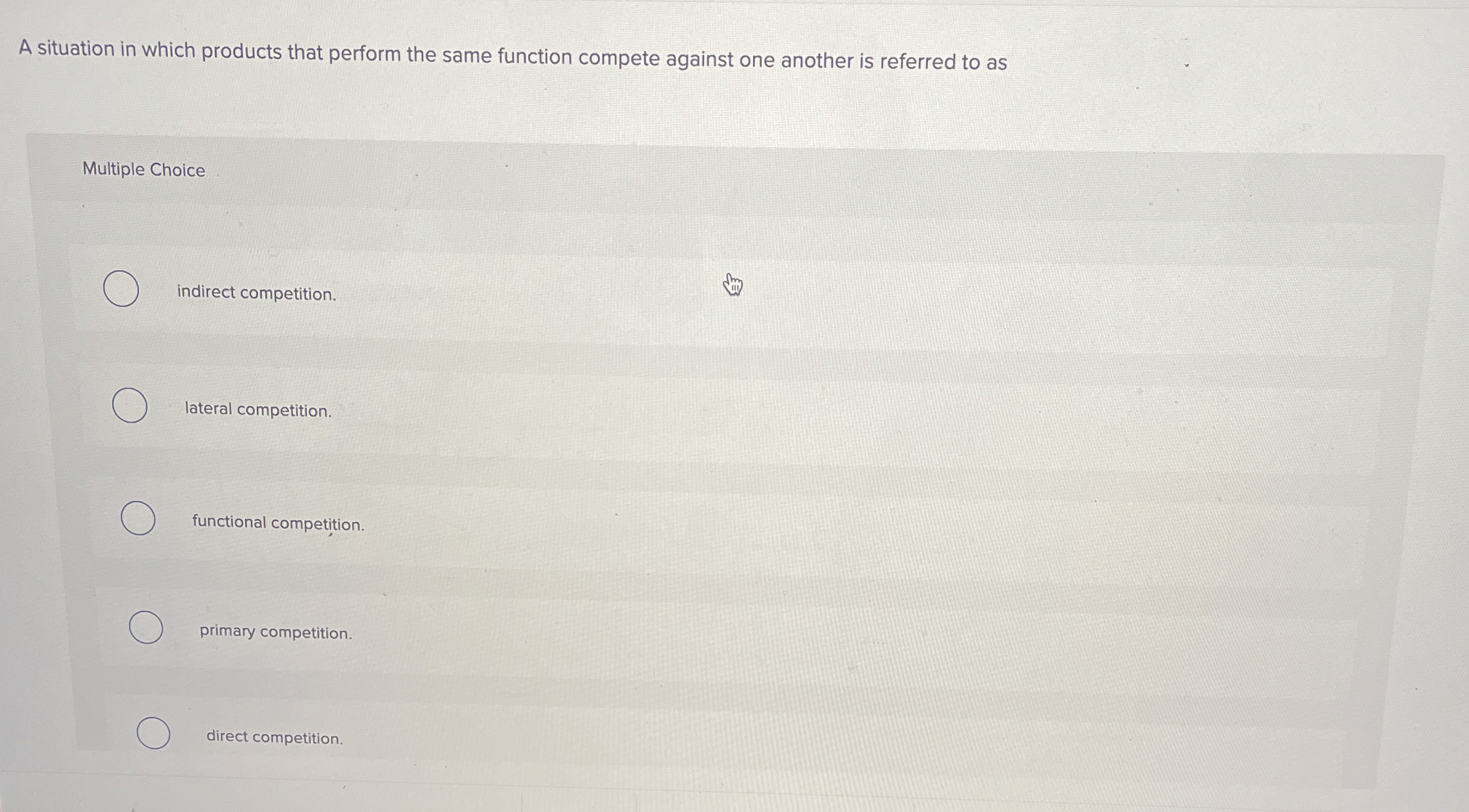  A situation in which products that perform the same function compete