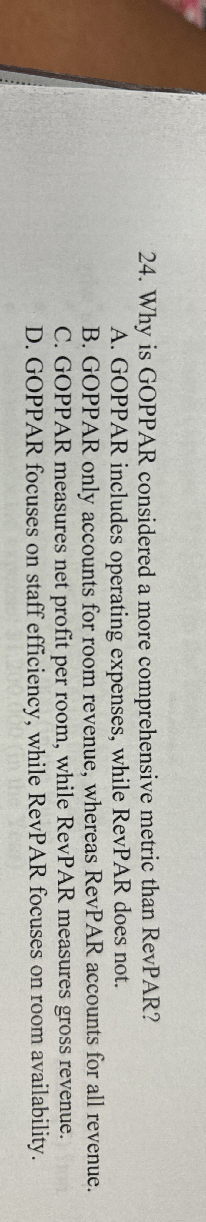 Why is GOPPAR considered a more comprehensive metric than RevPAR? A.