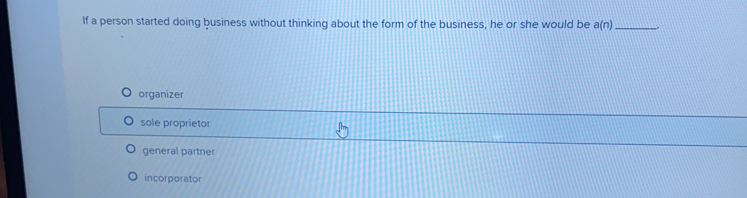  If a person started doing business without thinking about the form