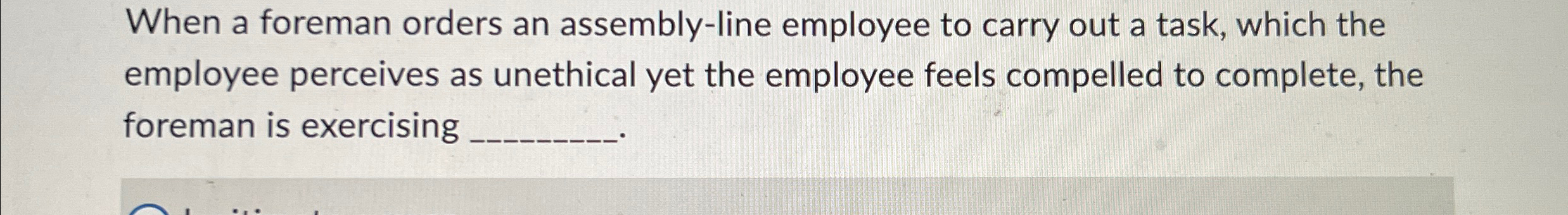  When a foreman orders an assembly-line employee to carry out a