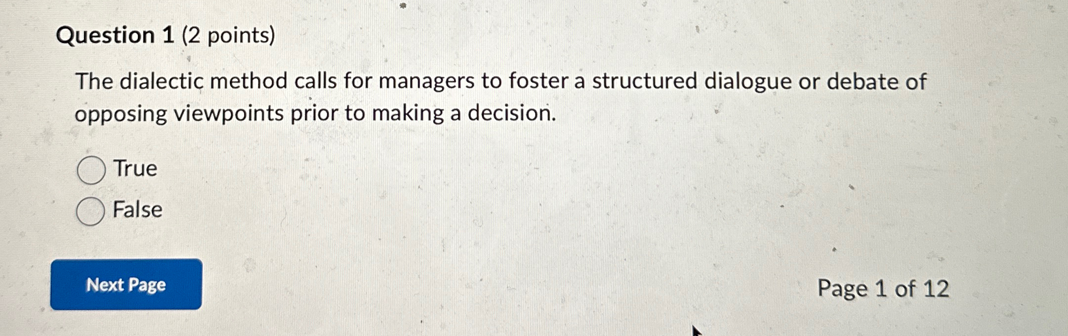  Question 1(2 points) The dialectic method calls for managers to foster