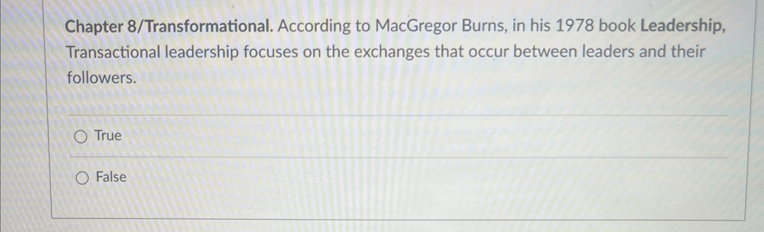  Chapter 8/Transformational. According to MacGregor Burns, in his 1978 book Leadership,