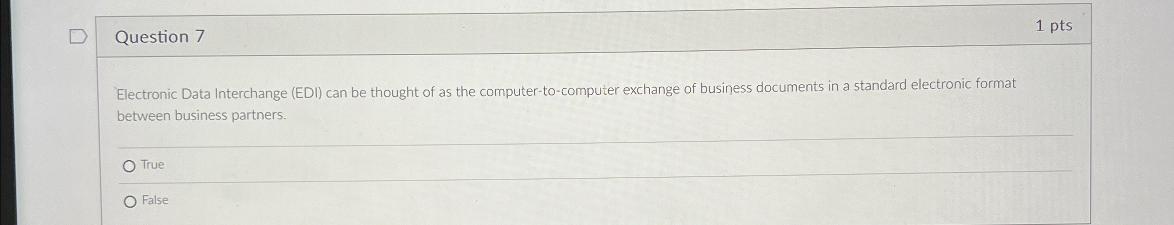  Question 7 1 pts Electronic Data Interchange (EDI) can be thought