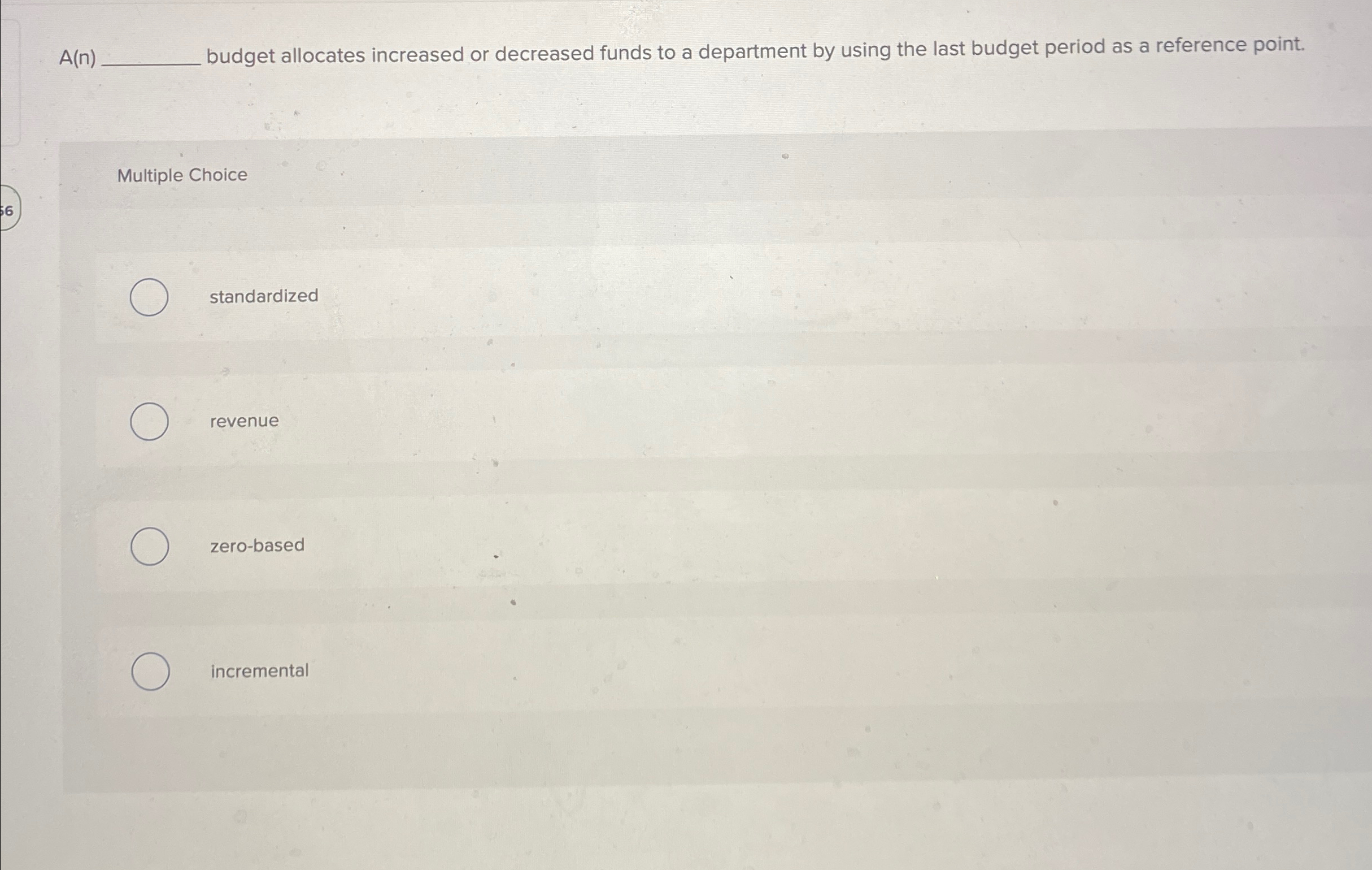  A(n) budget allocates increased or decreased funds to a department by