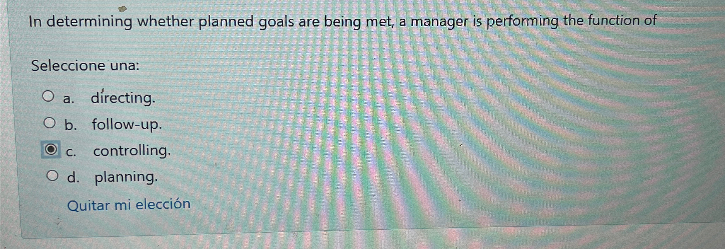  In determining whether planned goals are being met, a manager is