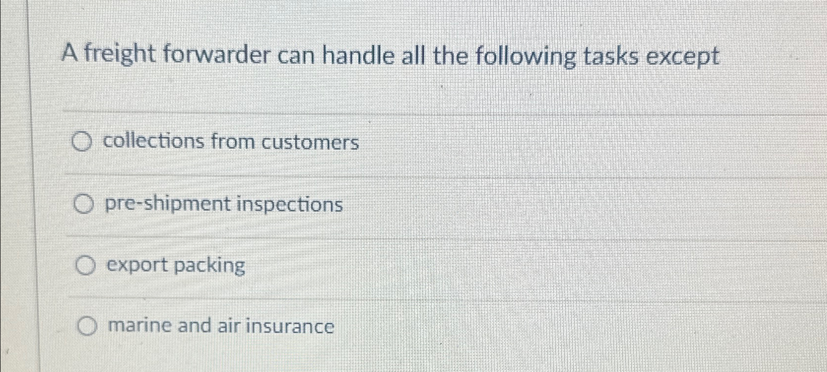  A freight forwarder can handle all the following tasks except collections