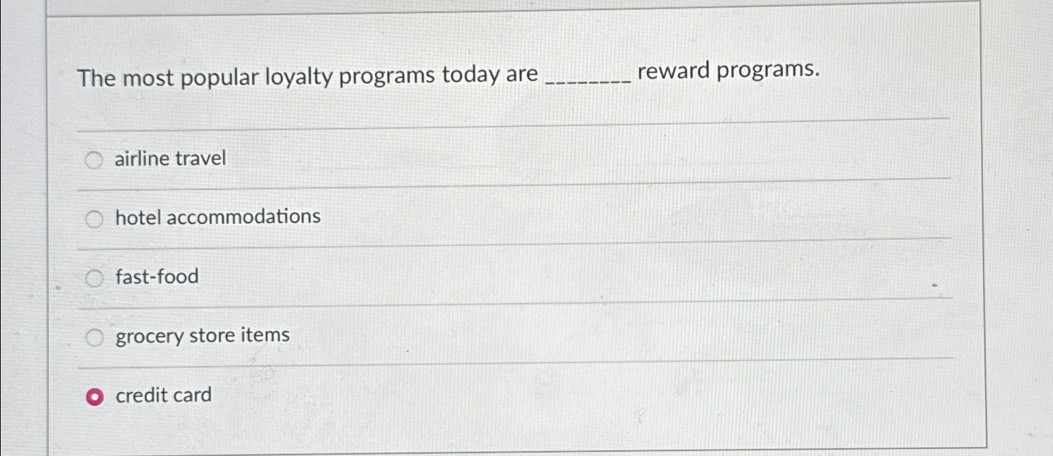  The most popular loyalty programs today are reward programs. q, airline