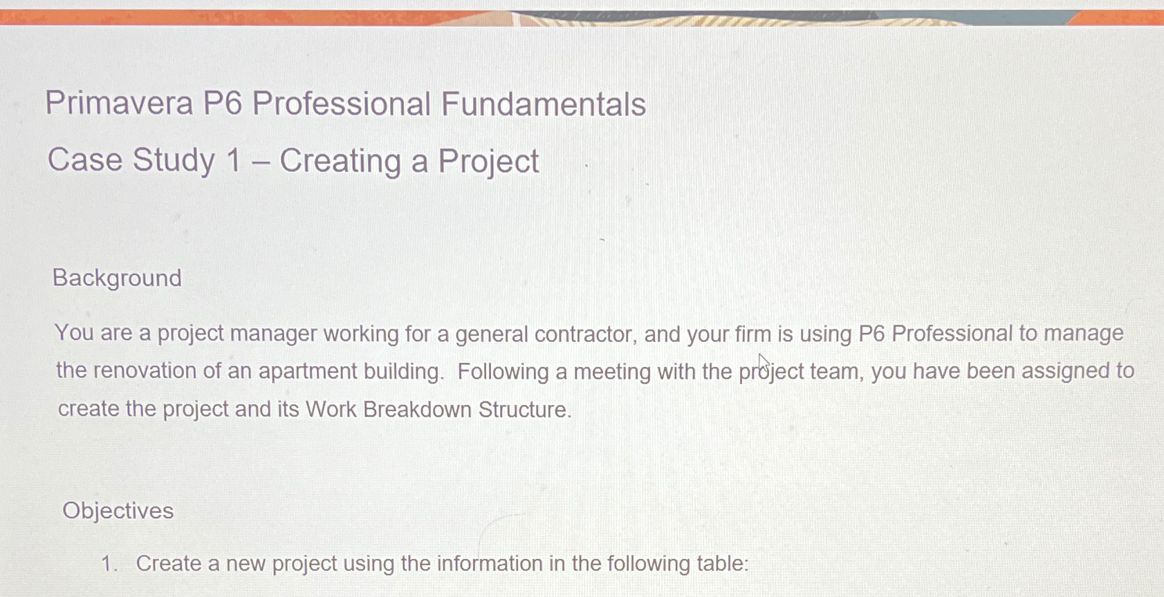  Primavera P6 Professional Fundamentals Case Study 1- Creating a Project Background