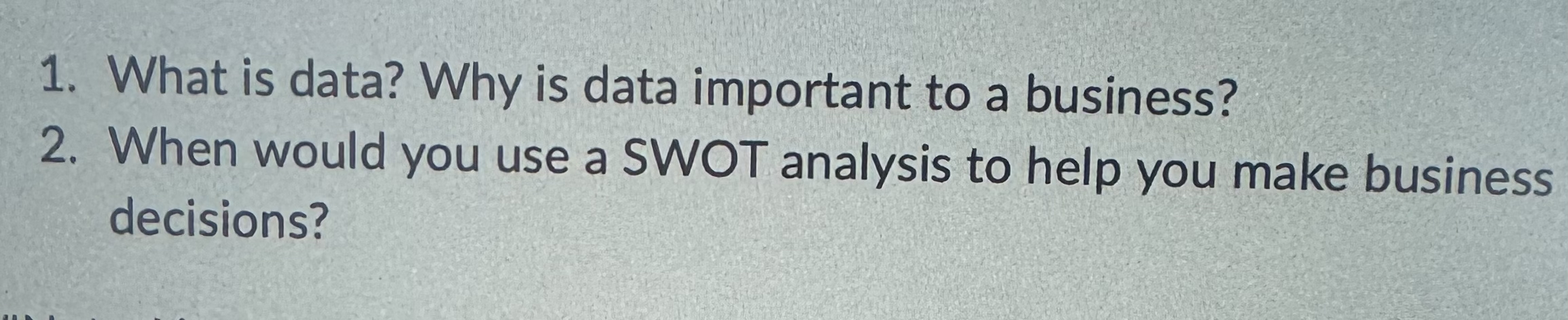  What is data? Why is data important to a business? When