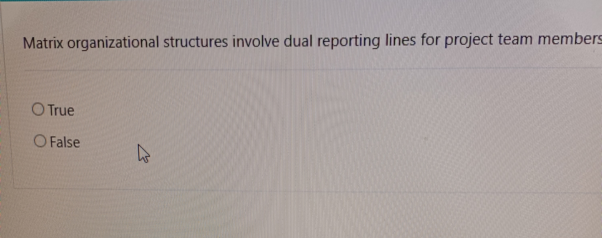  Matrix organizational structures involve dual reporting lines for project team members