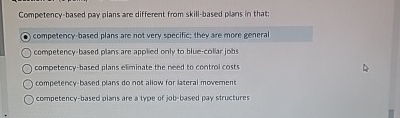  Competency-based pay plans are different from skill-based plans in that: competency-based
