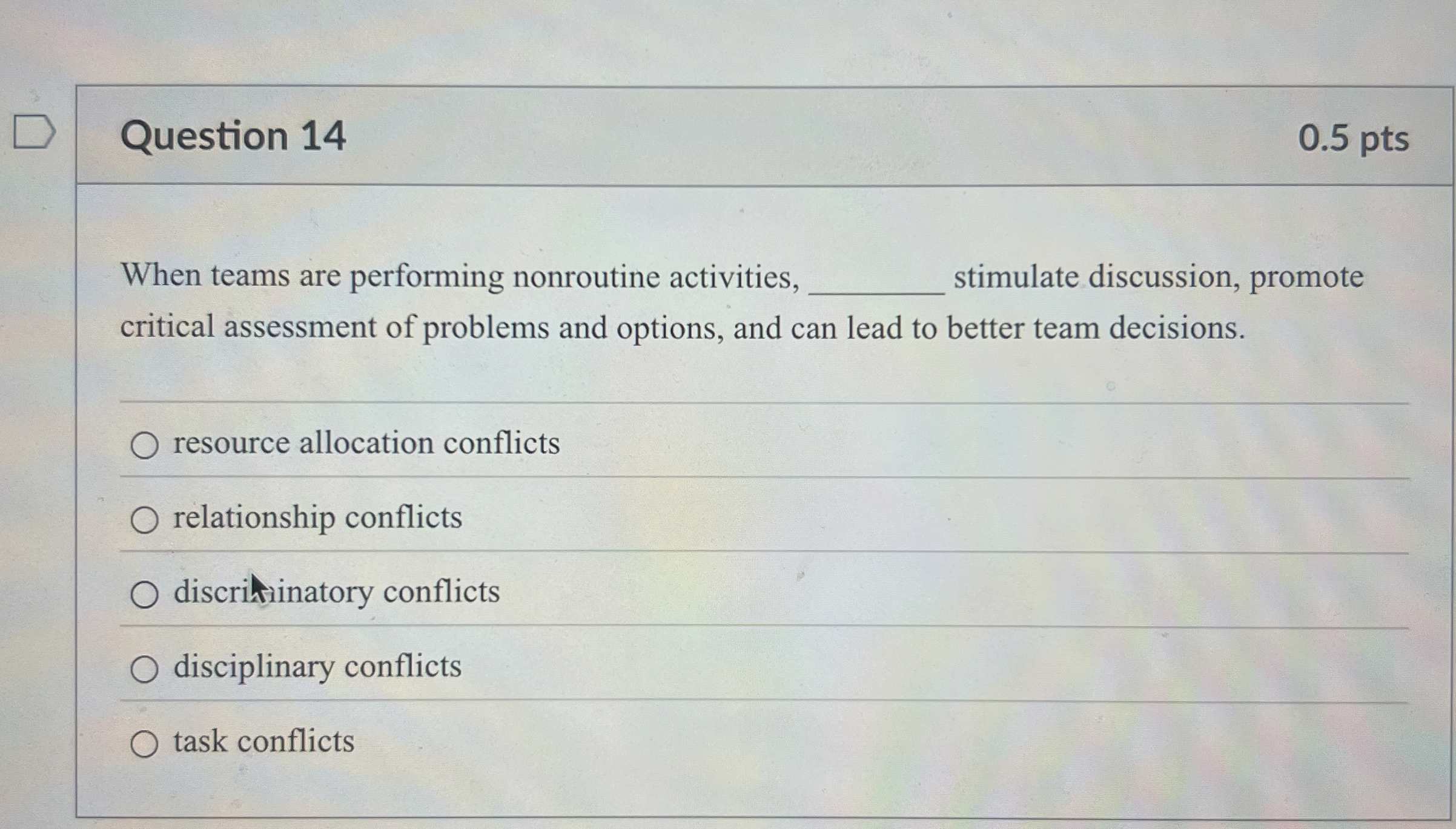  Question 14 When teams are performing nonroutine activities, stimulate discussion, promote