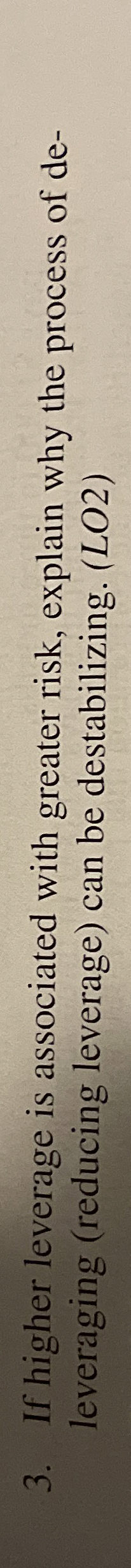  If higher leverage is associated with greater risk, explain why the