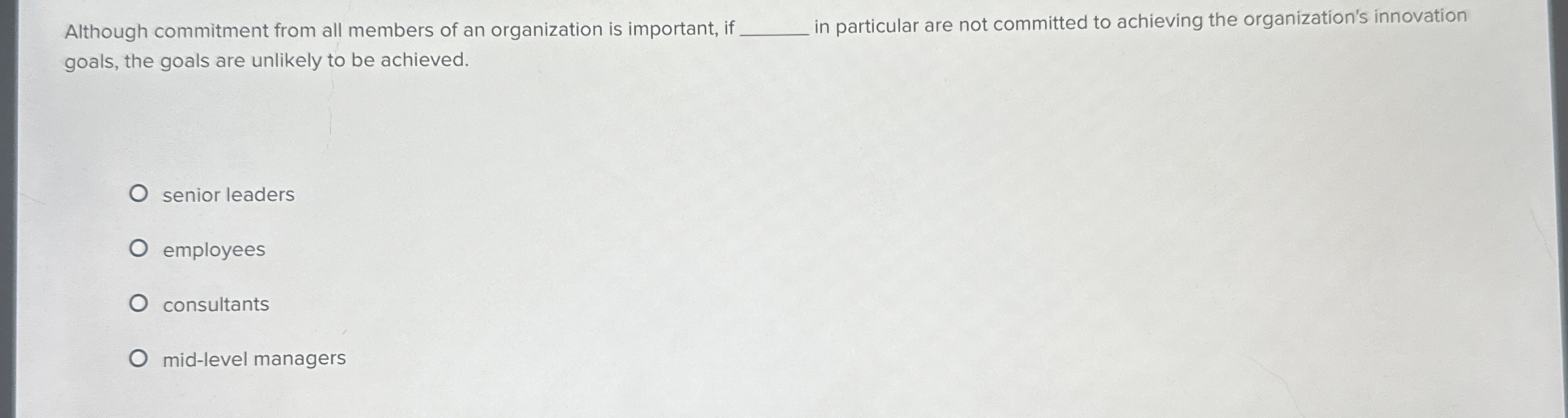  Although commitment from all members of an organization is important, if