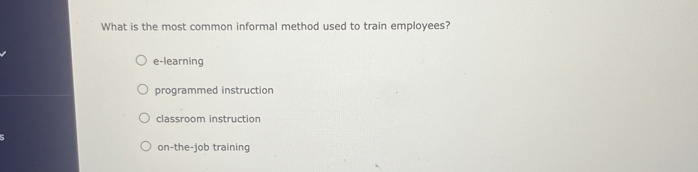  What is the most common informal method used to train employees?