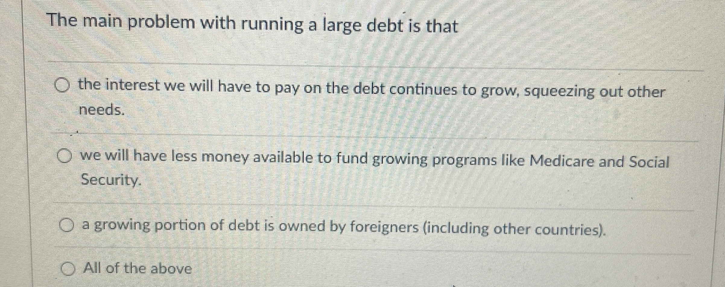  The main problem with running a large debt is that the