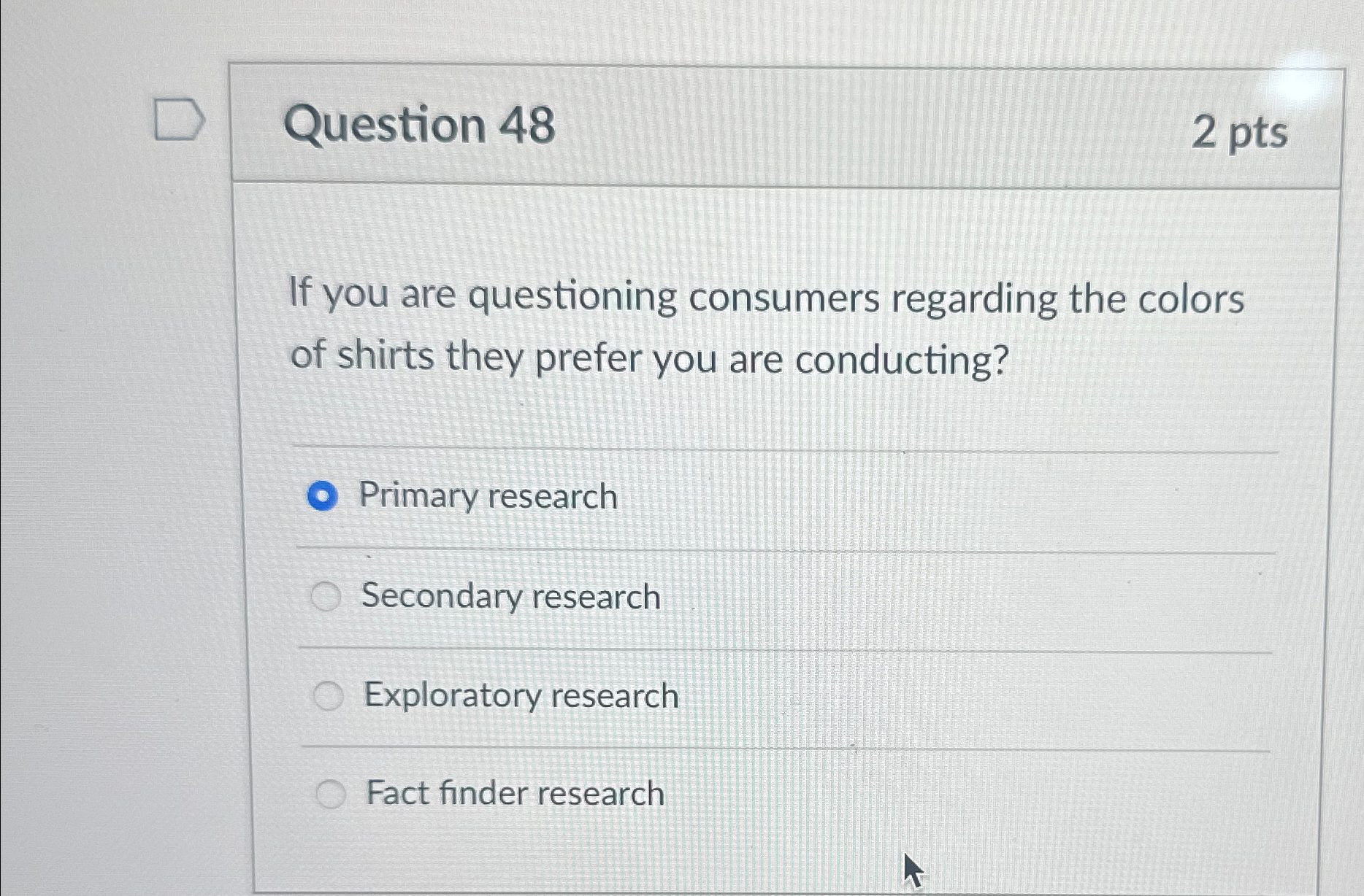  Question 48 2pts If you are questioning consumers regarding the colors