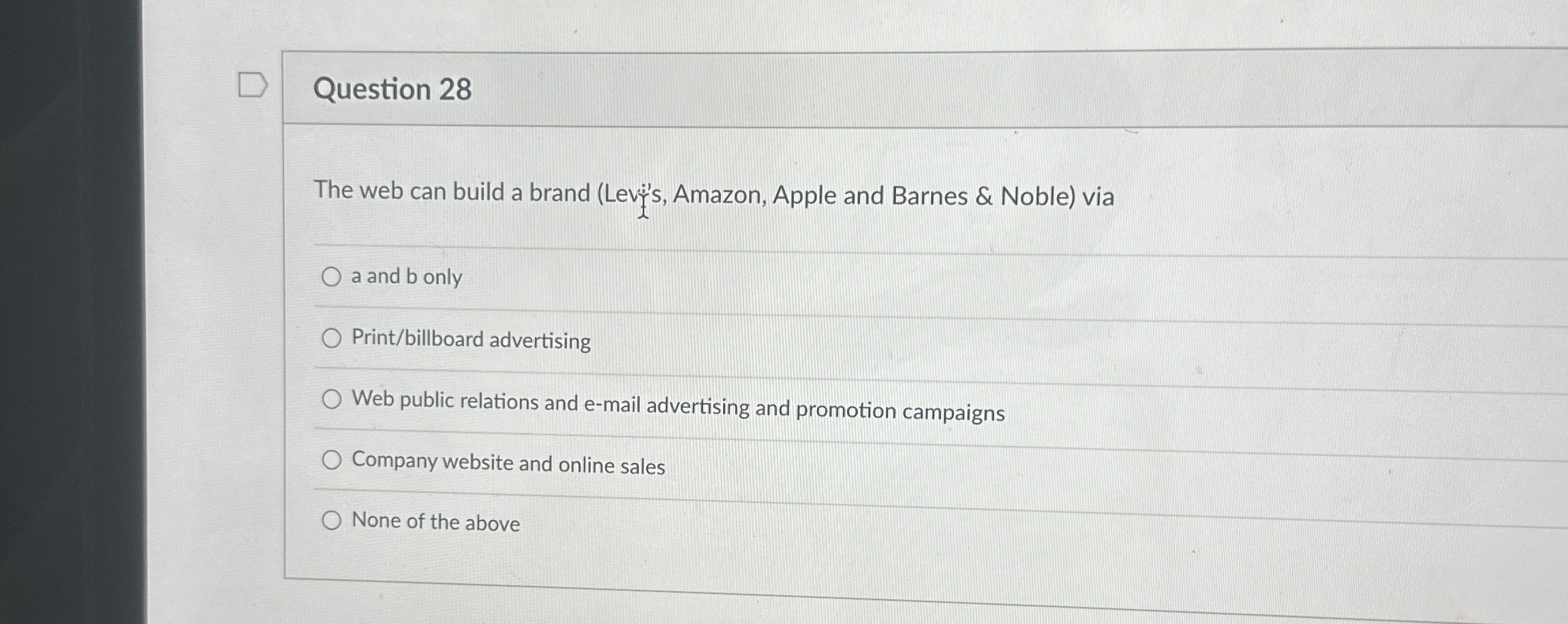  Question 28 The web can build a brand (Levij's, Amazon, Apple