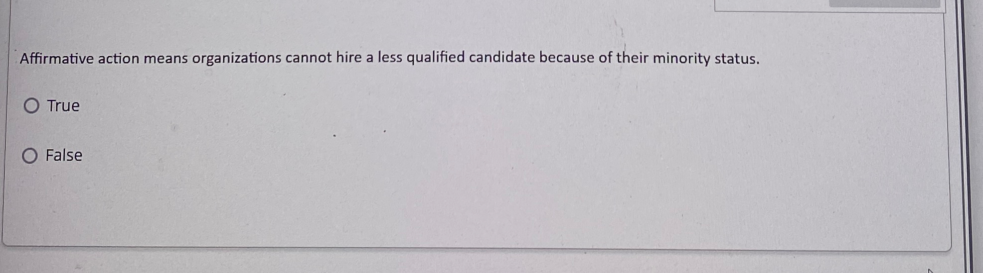  Affirmative action means organizations cannot hire a less qualified candidate because