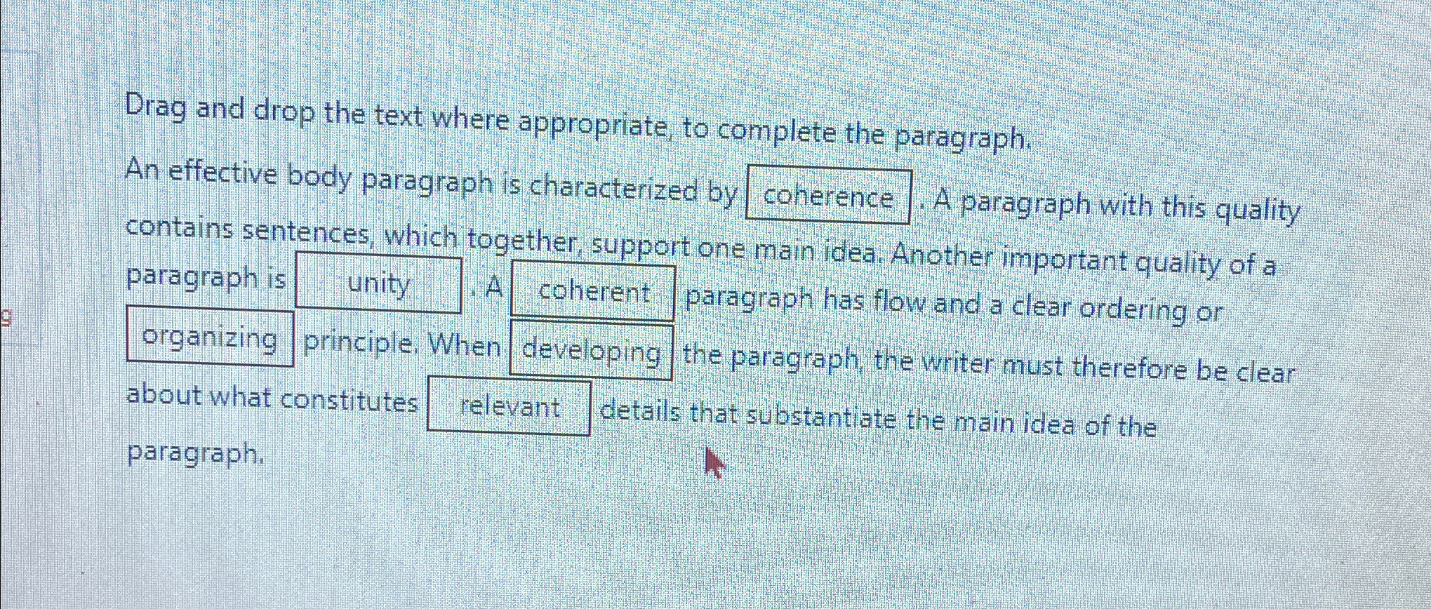  Drag and drop the text where appropriate, to complete the paragraph.