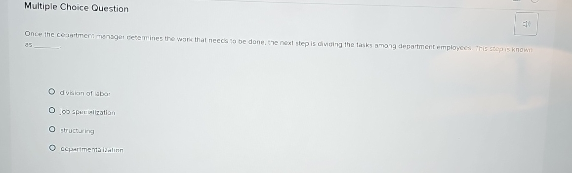  Multiple Choice Question Once the department manager determines the work that