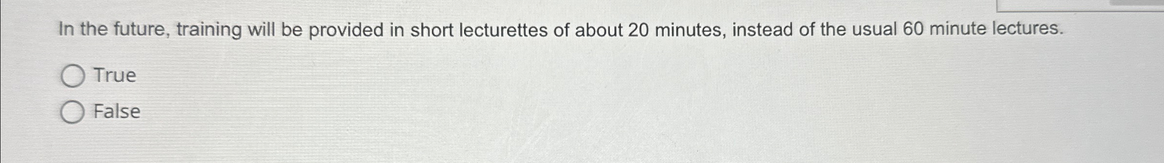  In the future, training will be provided in short lecturettes of