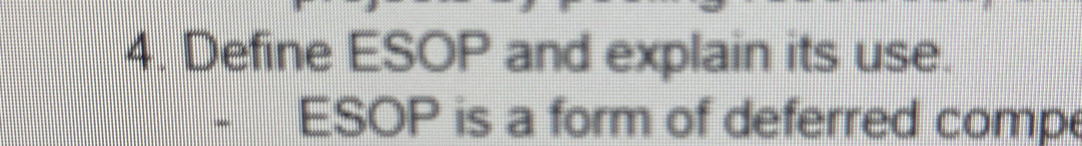  Define ESOP and explain its use. ESOP is a form of