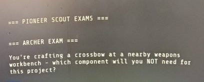  =+-= PIONEER SCOUT EXAMS ==+- == ARCHER EXAM === You're crafting