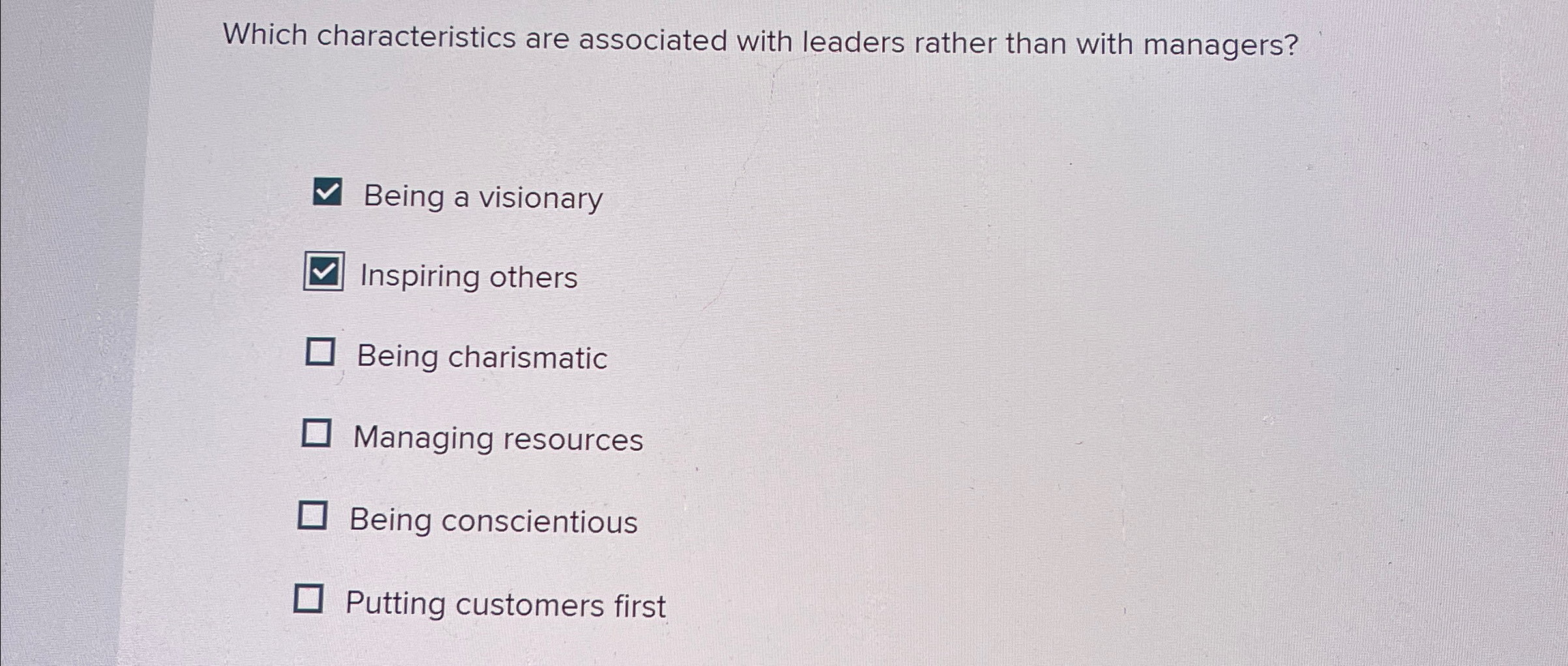 Which characteristics are associated with leaders rather than with managers? Being
