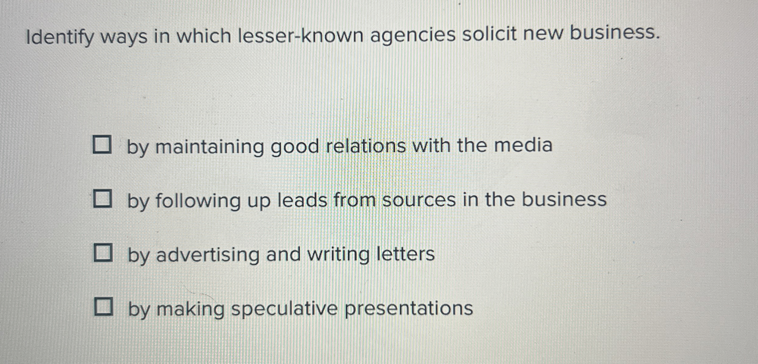  Identify ways in which lesser-known agencies solicit new business. by maintaining